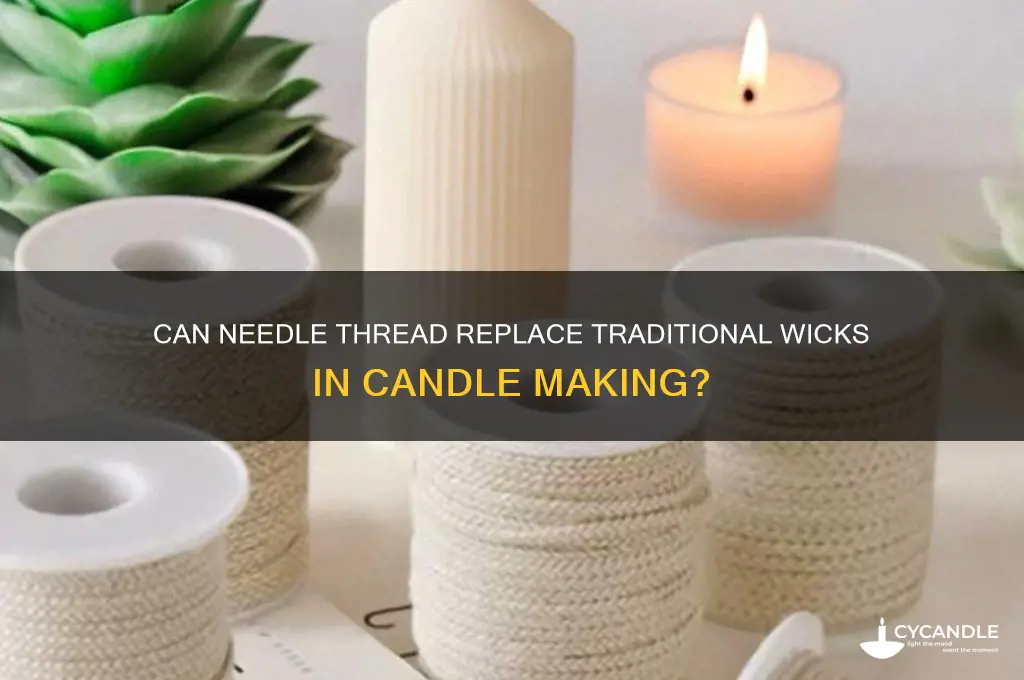 would needle thread wirk for a candle wick