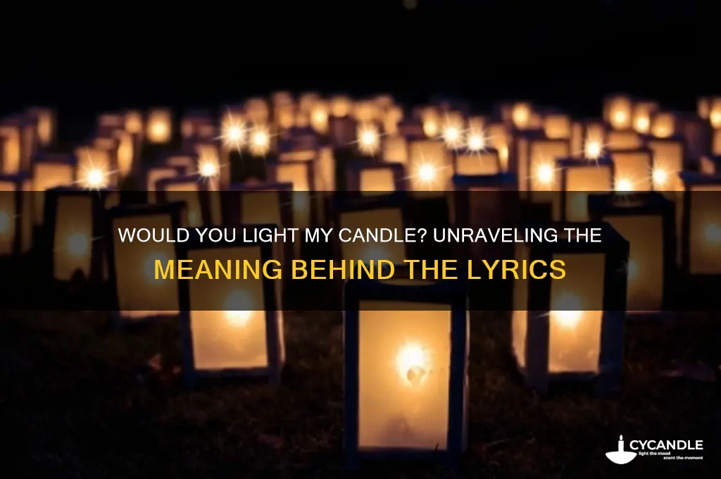 would you light my candle meaning