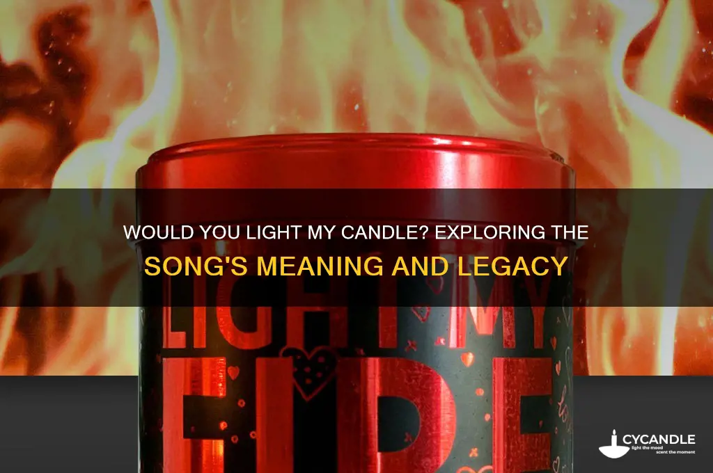 would you light my candle song